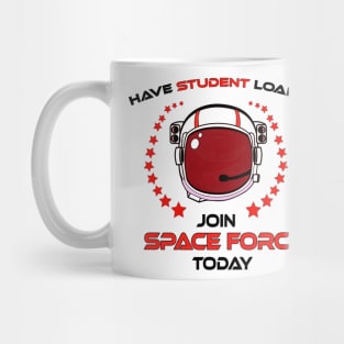 Funny United States Space Force student loan T shirt Mug